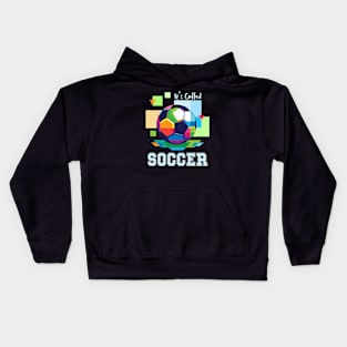 It's Called Soccer - funny soccer Kids Hoodie